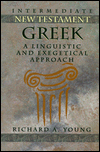 Intermediate New Testament Greek by Richard A. Young